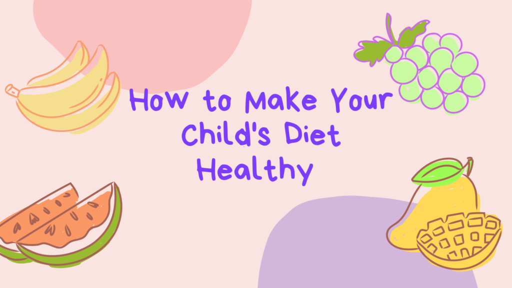 How to make your child's diet healthy